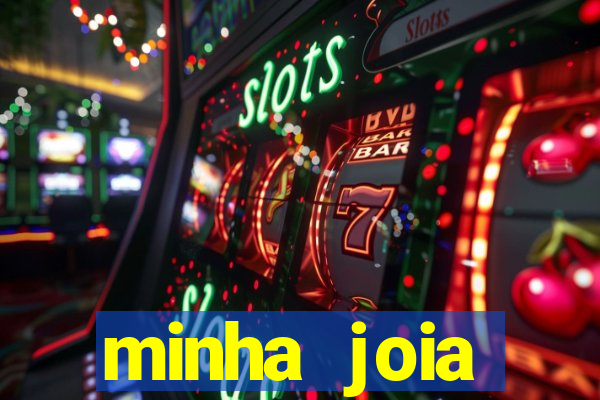 minha joia significado minha joia giria